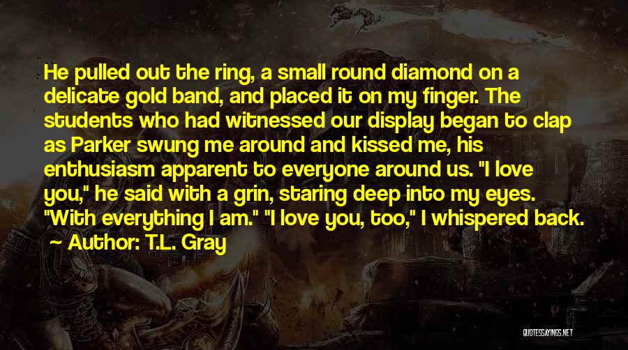 Diamond Ring Love Quotes By T.L. Gray