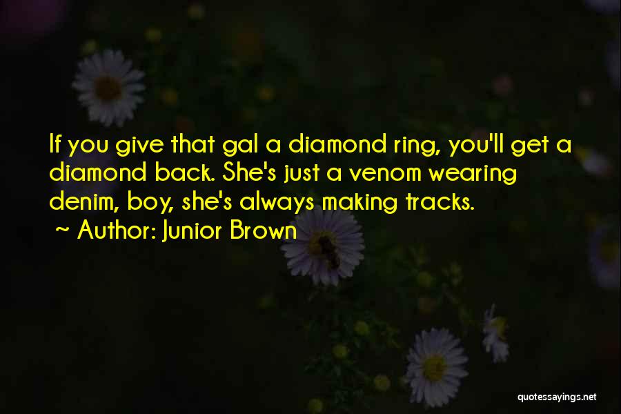 Diamond Ring Quotes By Junior Brown