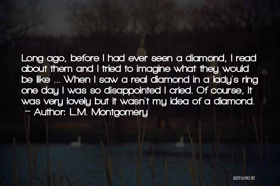 Diamond Ring Quotes By L.M. Montgomery
