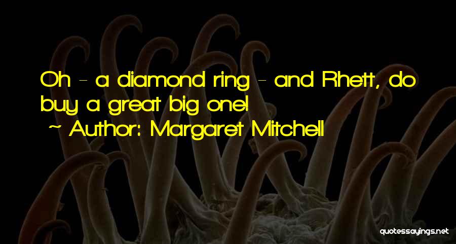 Diamond Ring Quotes By Margaret Mitchell