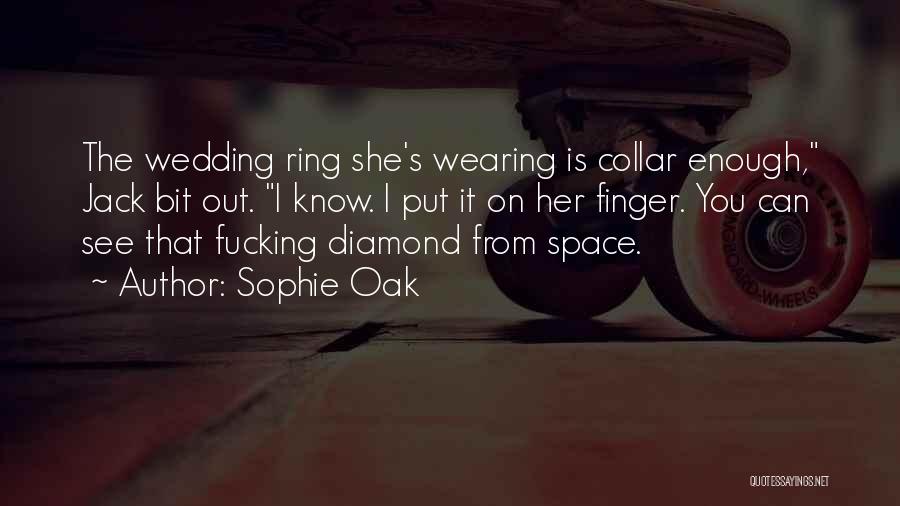 Diamond Ring Quotes By Sophie Oak