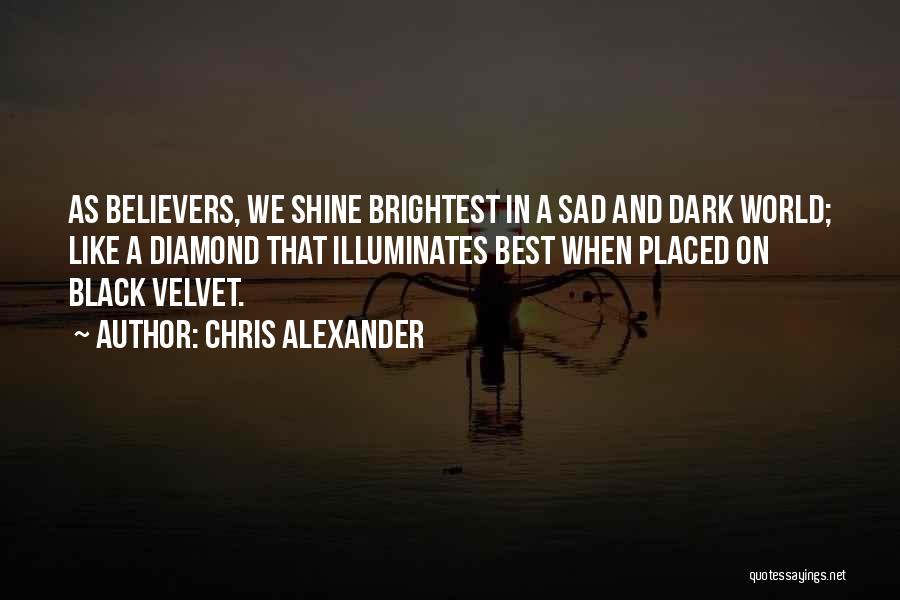 Diamond Shine Quotes By Chris Alexander
