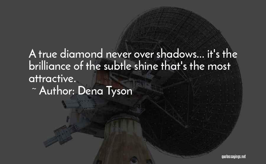 Diamond Shine Quotes By Dena Tyson