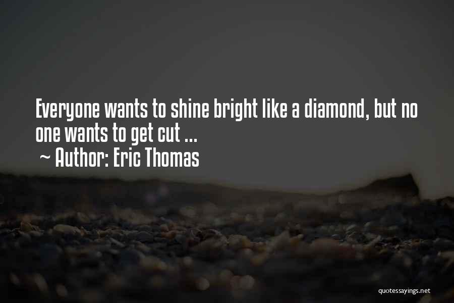 Diamond Shine Quotes By Eric Thomas