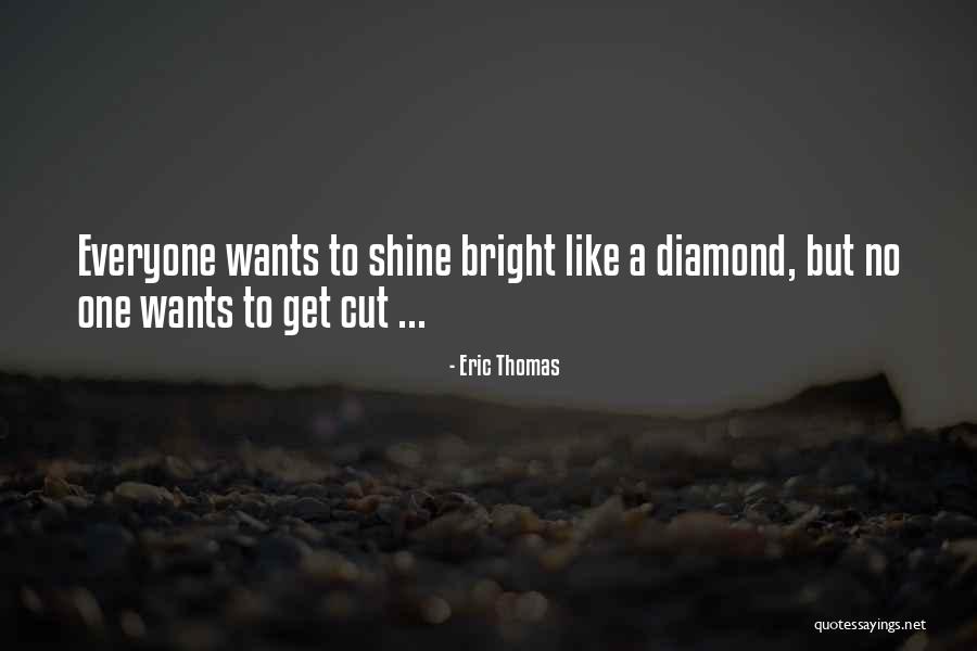 Diamond Shine Quotes By Eric Thomas Diamond Shine Quotes By Eric Thomas