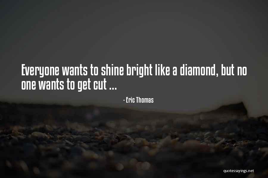 Diamond Shine Quotes By Eric Thomas