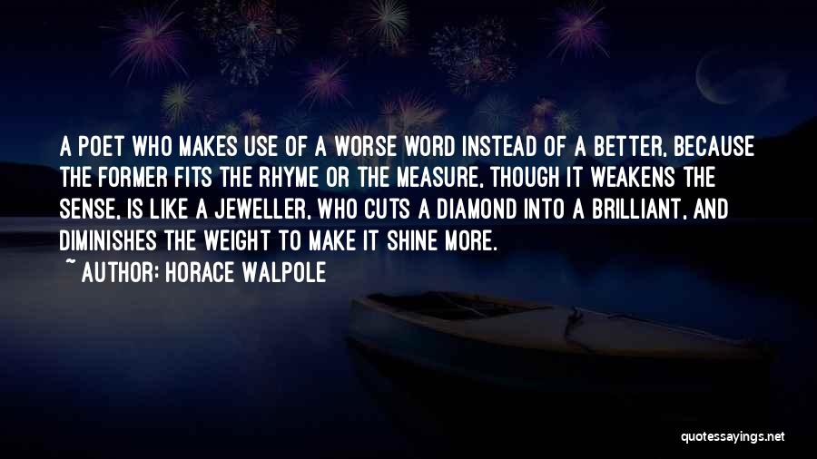 Diamond Shine Quotes By Horace Walpole