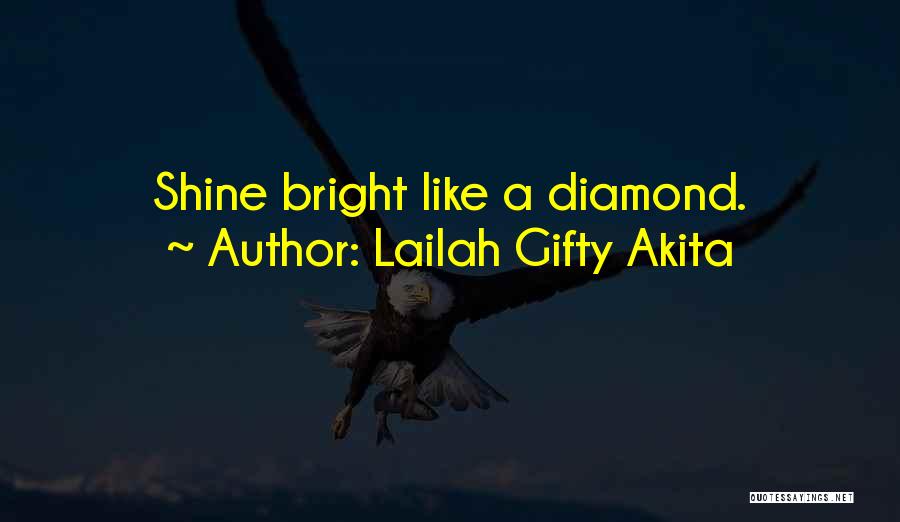 Diamond Shine Quotes By Lailah Gifty Akita