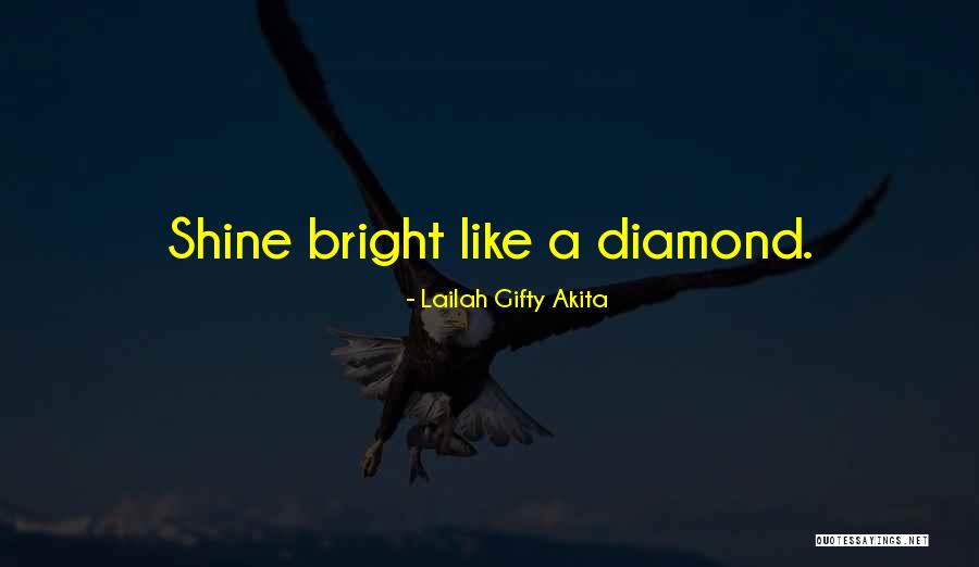 Diamond Shine Quotes By Lailah Gifty Akita