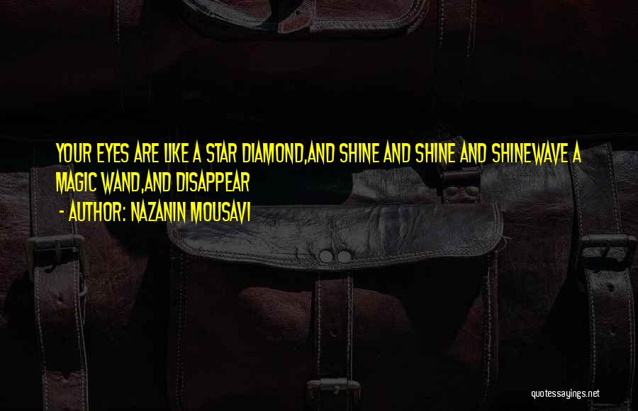 Diamond Shine Quotes By Nazanin Mousavi