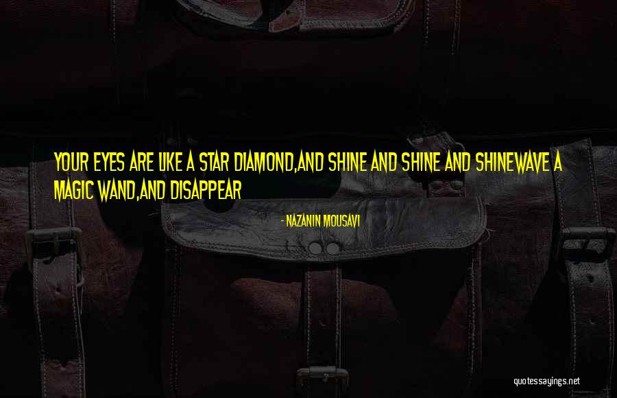 Diamond Shine Quotes By Nazanin Mousavi