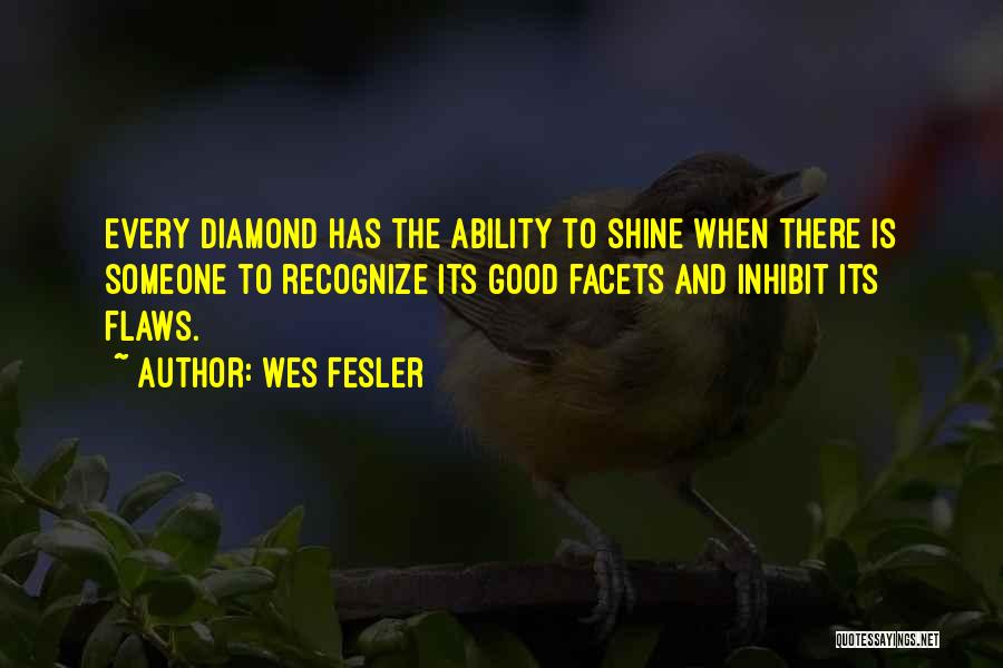 Diamond Shine Quotes By Wes Fesler