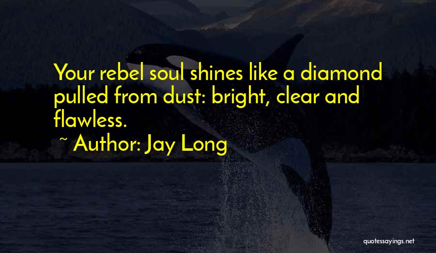 Diamond Shines Quotes By Jay Long