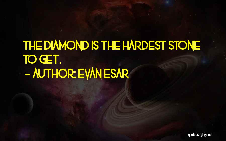 Diamond Stone Quotes By Evan Esar