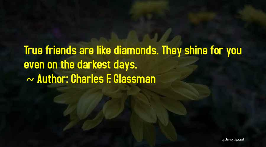 Diamonds And Friendship Quotes By Charles F. Glassman