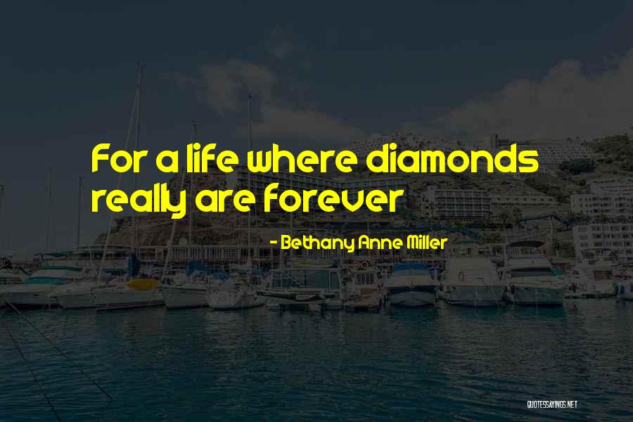 Diamonds Are Forever But Quotes By Bethany Anne Miller Diamonds Are Forever But Quotes By Bethany Anne Miller