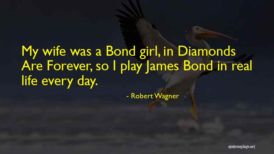 Diamonds Are Forever But Quotes By Robert Wagner Diamonds Are Forever But Quotes By Robert Wagner