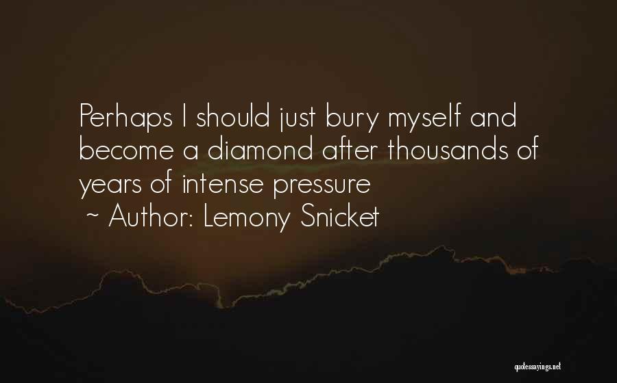 Diamonds Pressure Quotes By Lemony Snicket