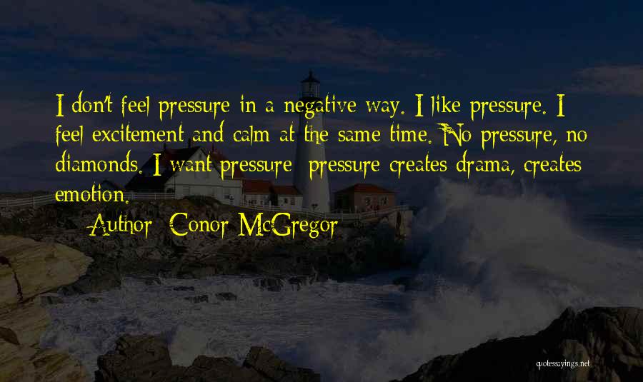 Diamonds Under Pressure Quotes By Conor McGregor