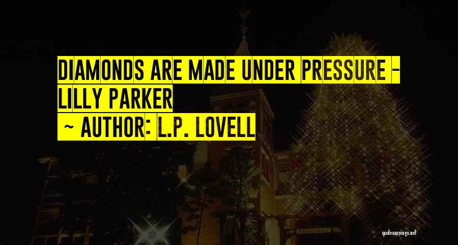 Diamonds Under Pressure Quotes By L.P. Lovell