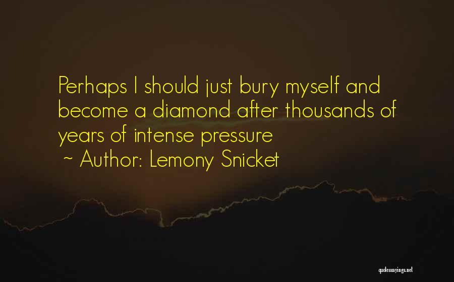 Diamonds Under Pressure Quotes By Lemony Snicket