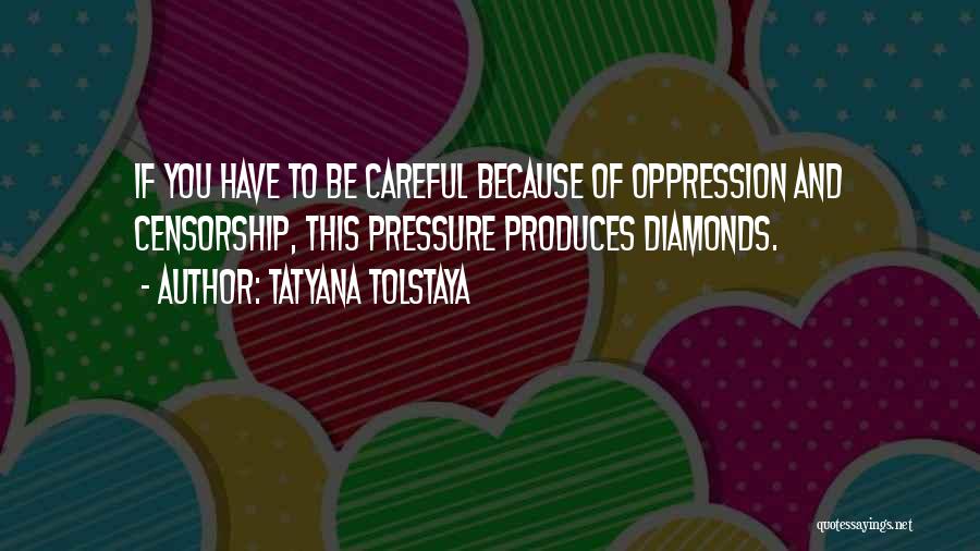 Diamonds Under Pressure Quotes By Tatyana Tolstaya