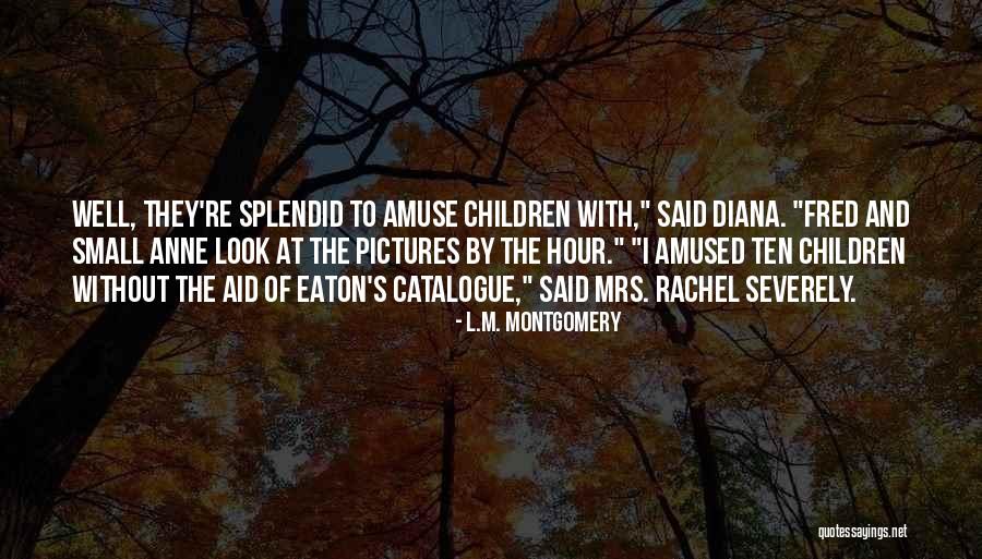 Diana And Anne Quotes By L.M. Montgomery Diana And Anne Quotes By L.M. Montgomery
