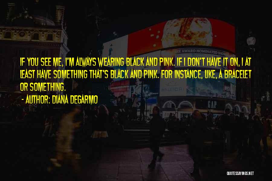 Diana DeGarmo Quotes 1707593 Diana DeGarmo Quotes 1707593