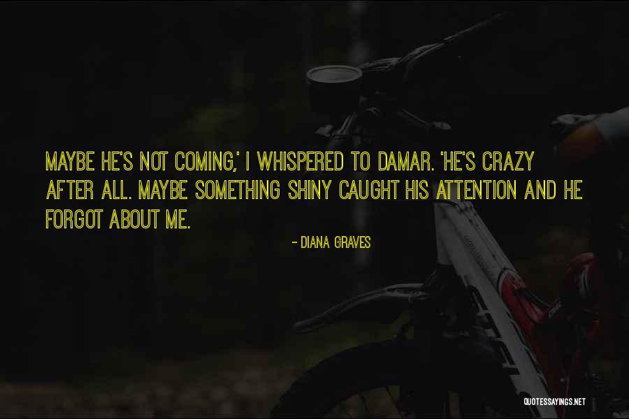 Diana Graves Quotes 1974527