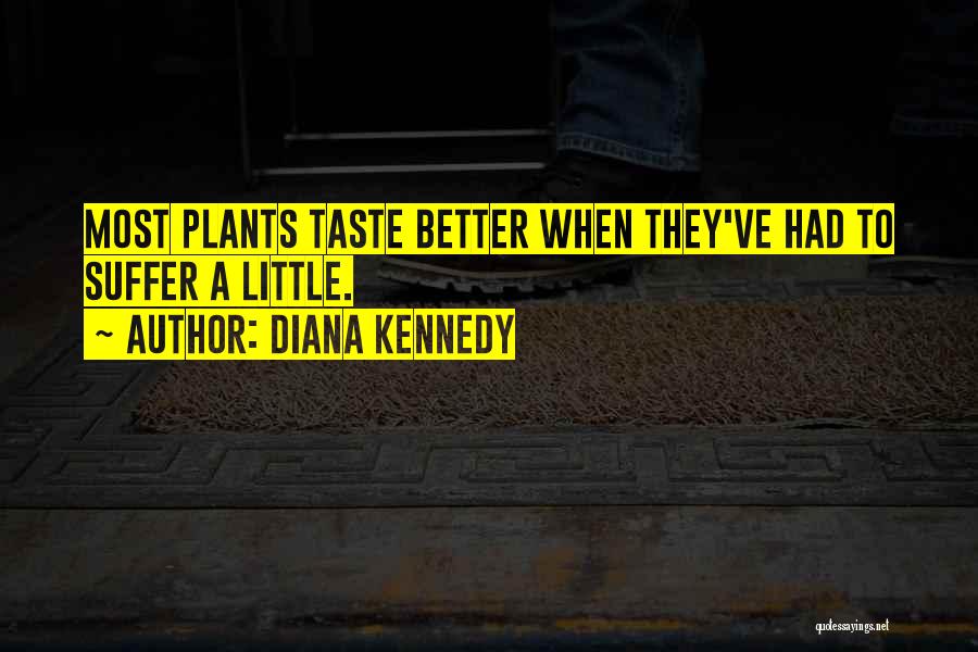 Diana Kennedy Quotes 1234788