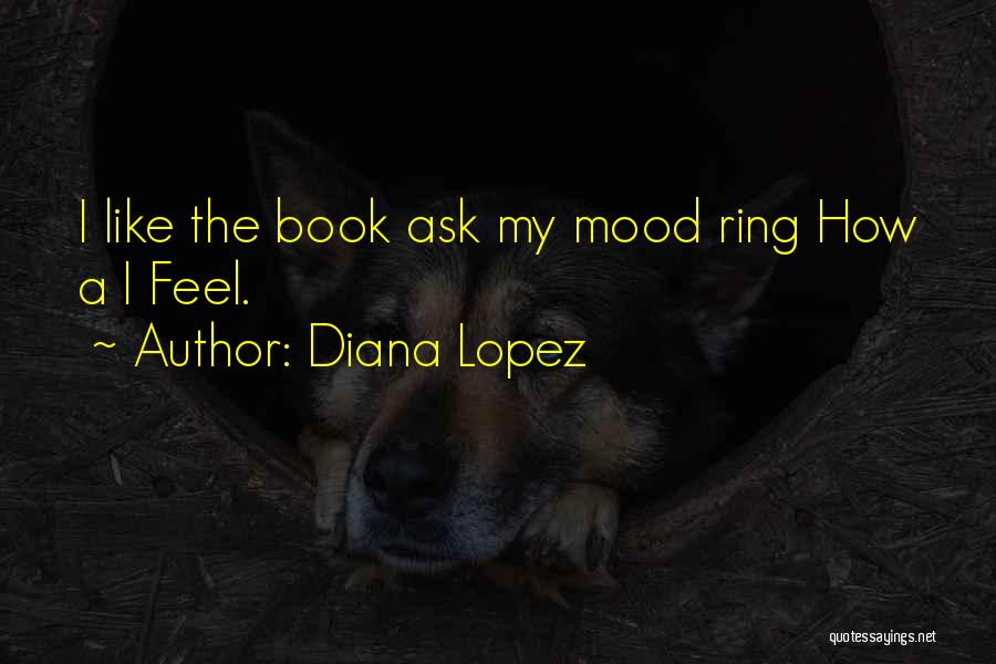 Diana Lopez Quotes 2159297