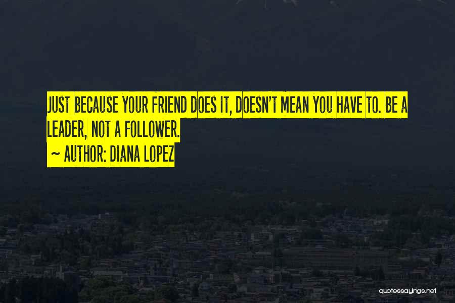 Diana Lopez Quotes 469963