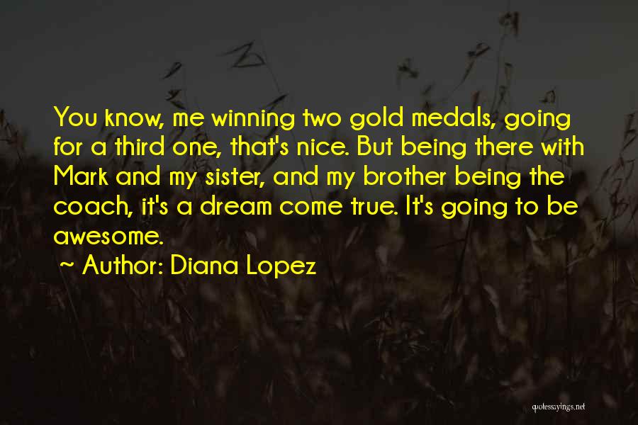 Diana Lopez Quotes 701123