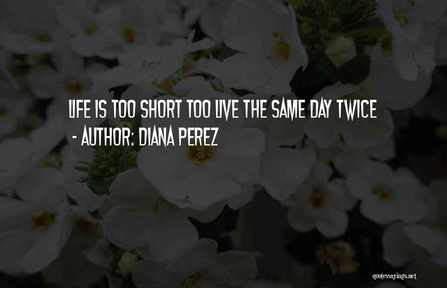 Diana Perez Quotes 719569