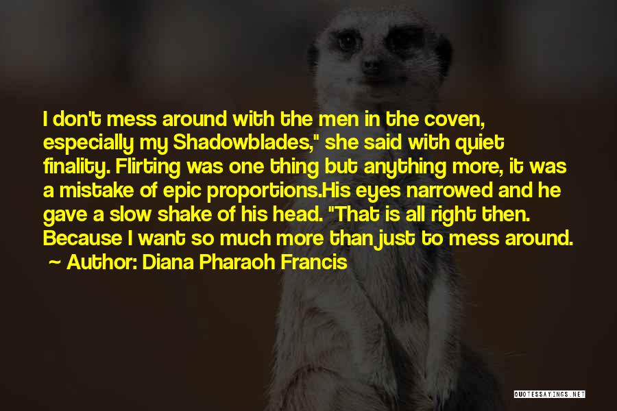 Diana Pharaoh Francis Quotes 723132