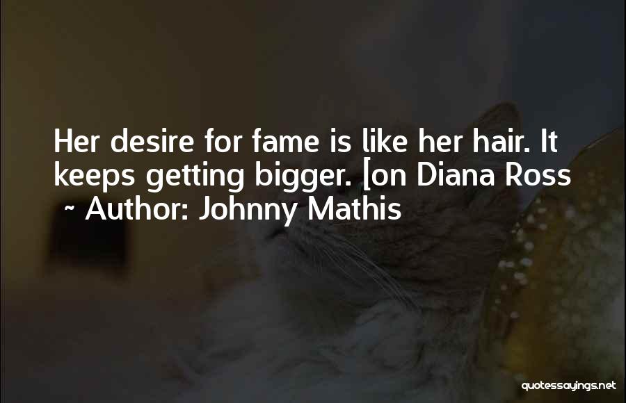 Diana Ross Hair Quotes By Johnny Mathis