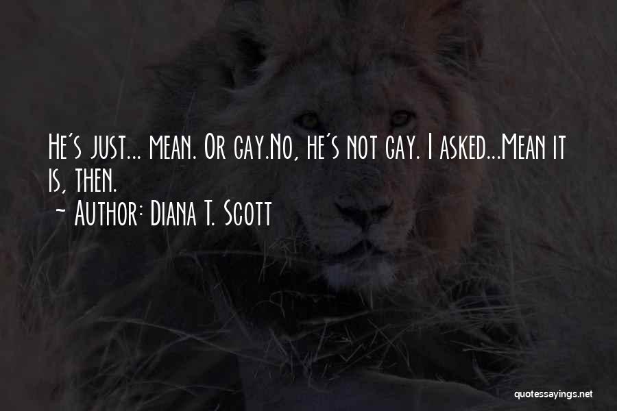 Diana T. Scott Quotes 1056226