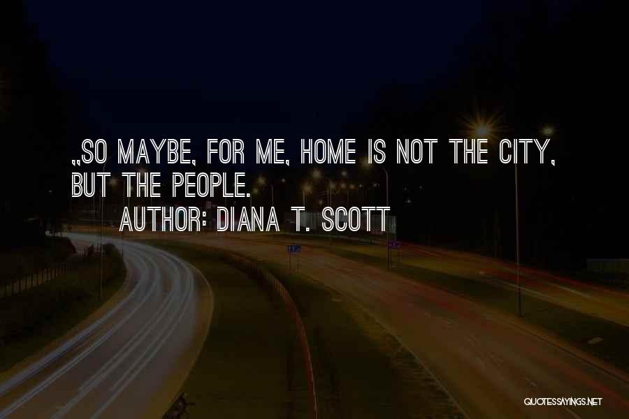 Diana T. Scott Quotes 120512