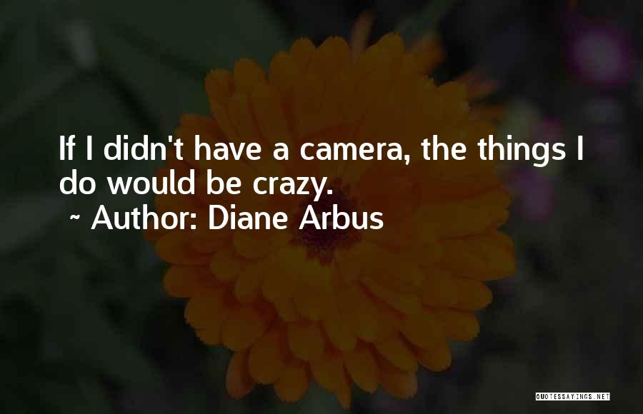 Diane Arbus Quotes 2179843