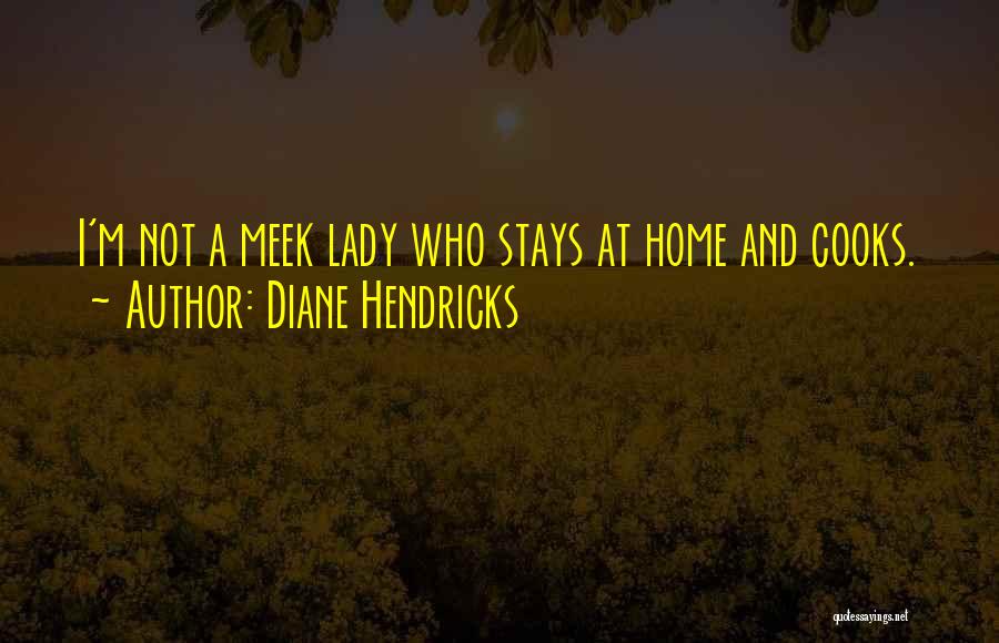 Diane Hendricks Quotes 879464