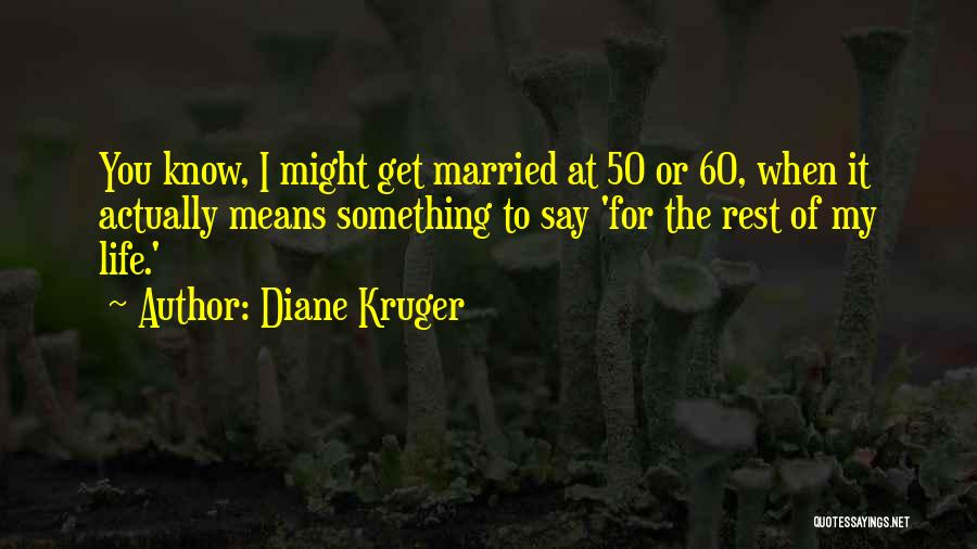 Diane Kruger Quotes 134918