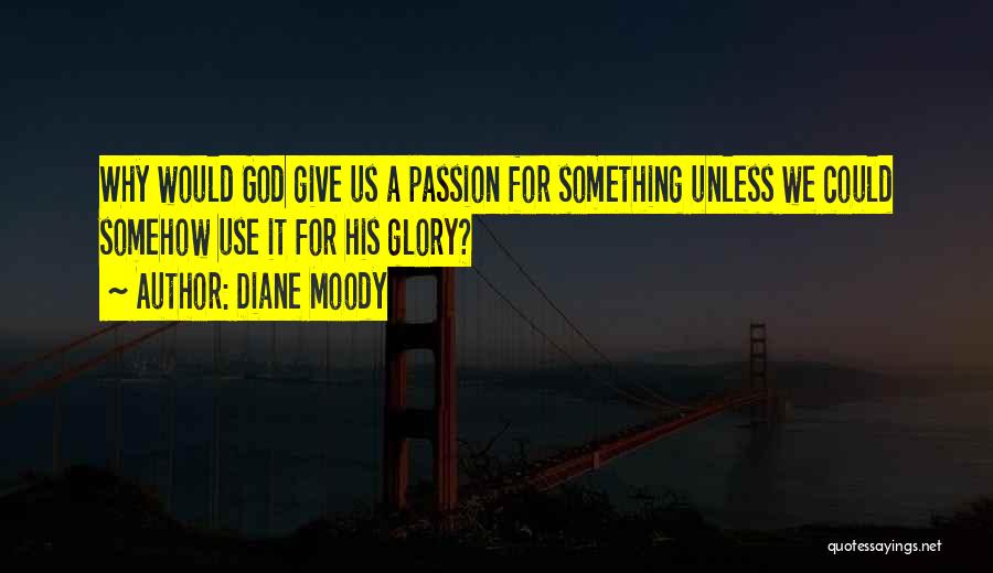 Diane Moody Quotes 427852