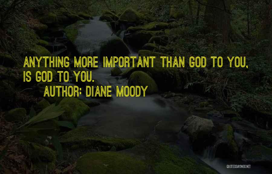 Diane Moody Quotes 581760