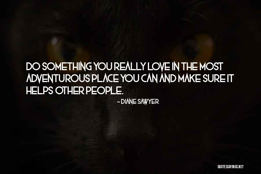 Diane Sawyer Quotes 1362131 Diane Sawyer Quotes 1362131