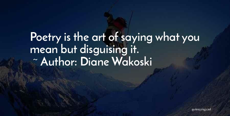 Diane Wakoski Quotes 721205