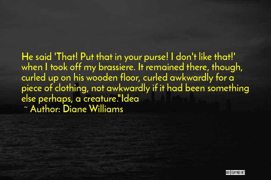 Diane Williams Quotes 1972934