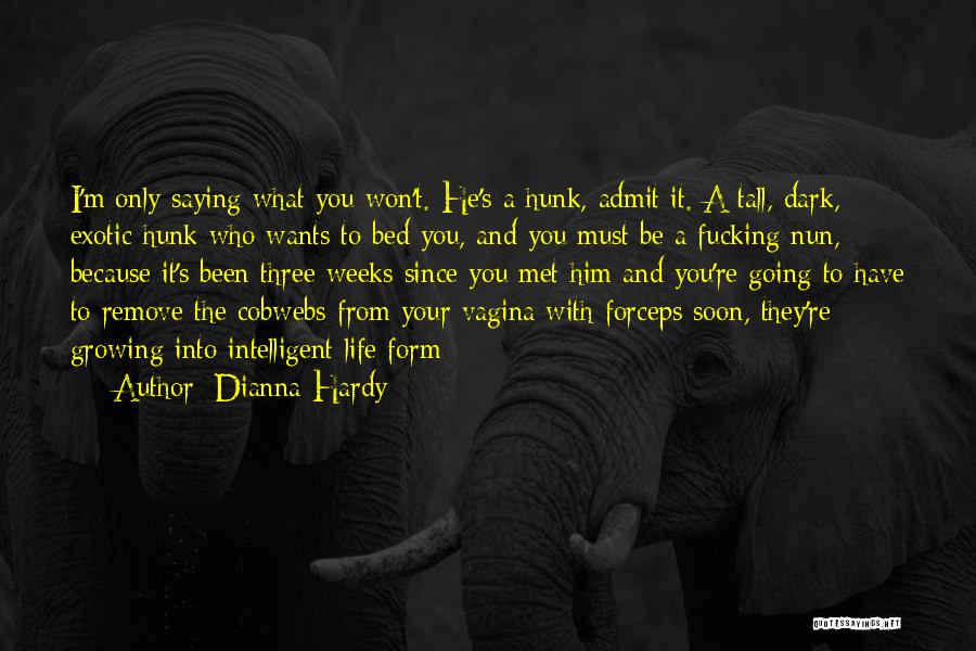 Dianna Hardy Quotes 2162661