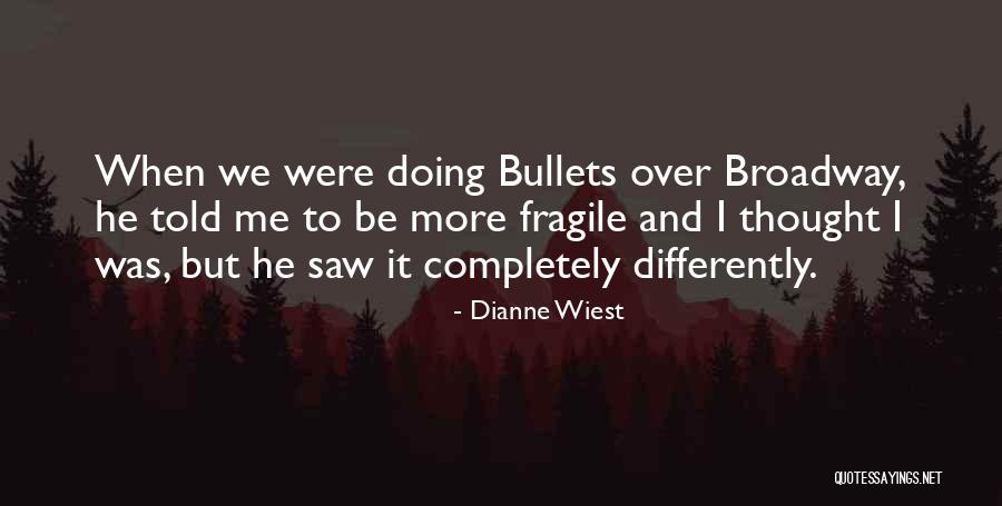Dianne Quotes By Dianne Wiest Dianne Quotes By Dianne Wiest