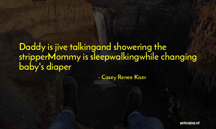 Diaper Changing Quotes By Casey Renee Kiser