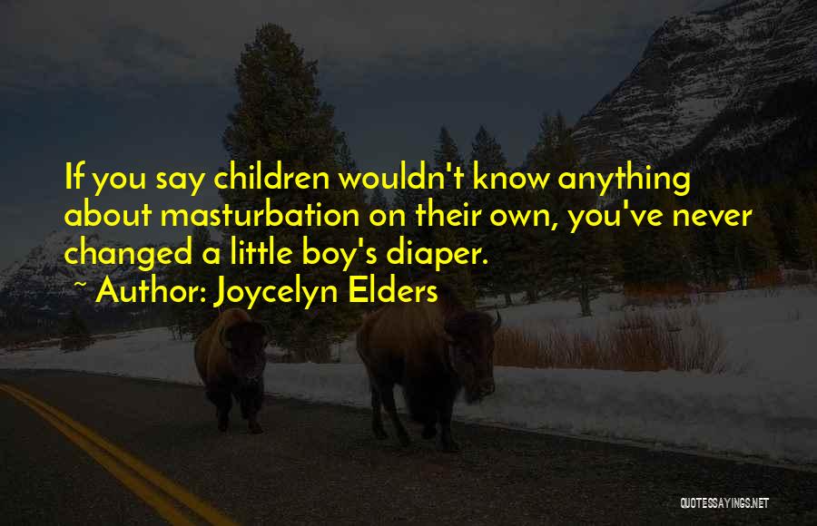 Diaper Quotes By Joycelyn Elders